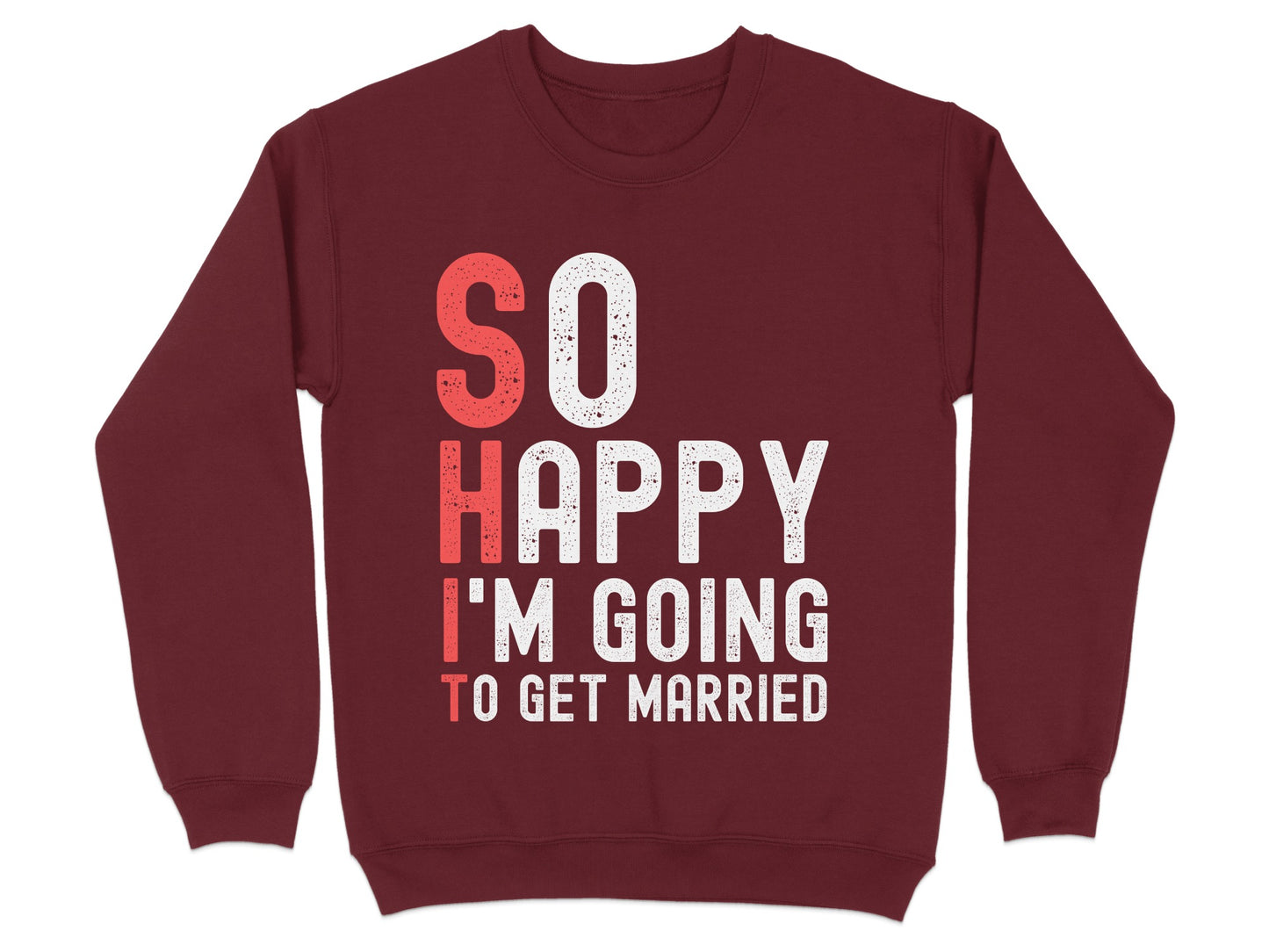 So Happy I'm Going To Get Married Sweatshirt product