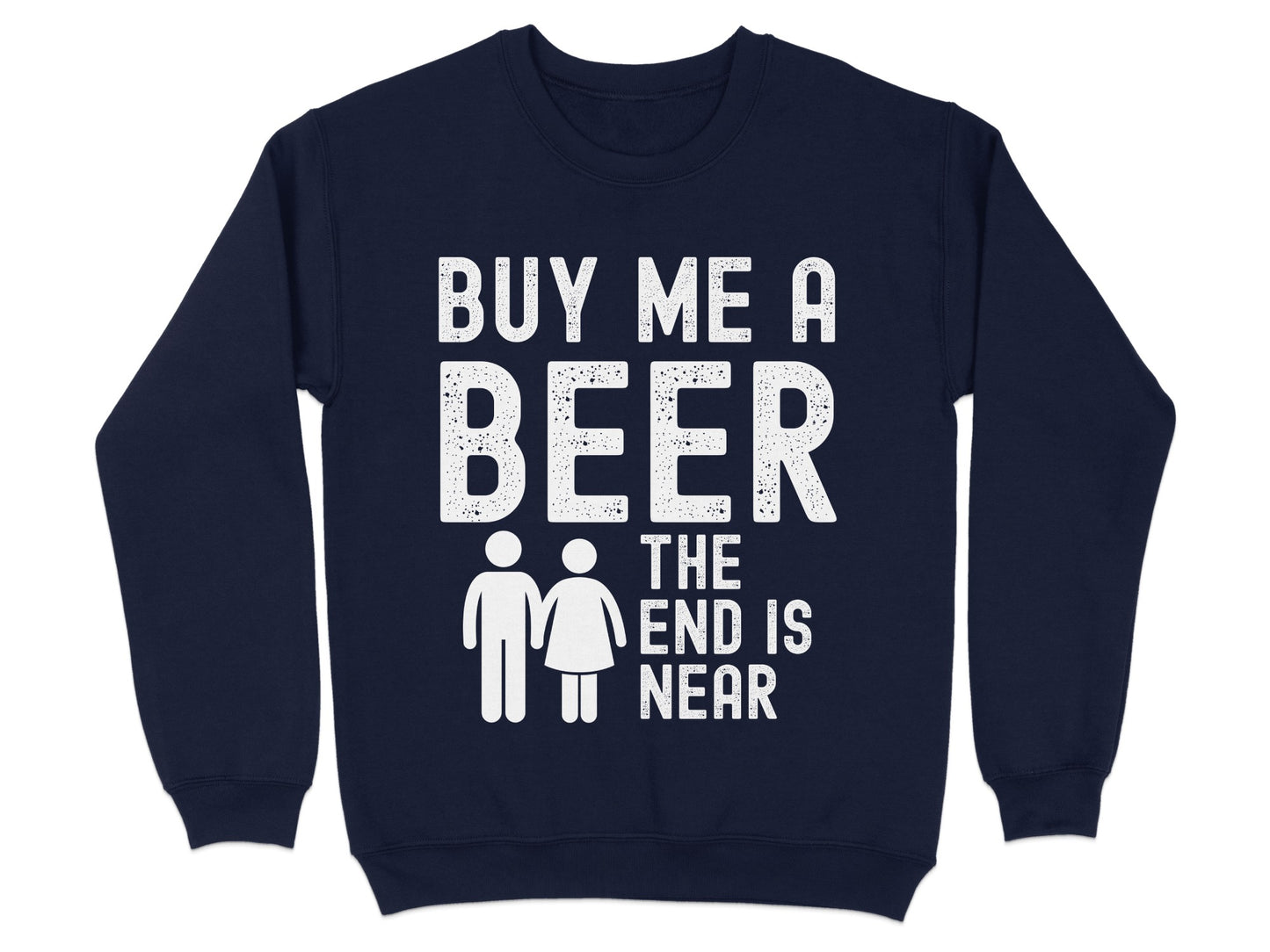 Buy Me A Beer The End Is Near Sweatshirt product type