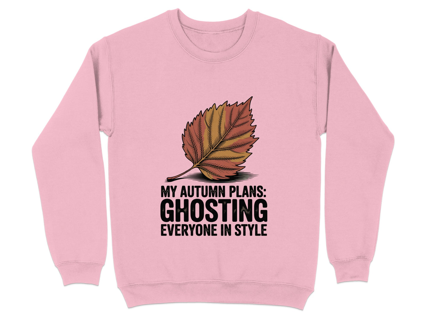 My Autumn Plans Ghosting Everyone Stylish Product sweatshirt