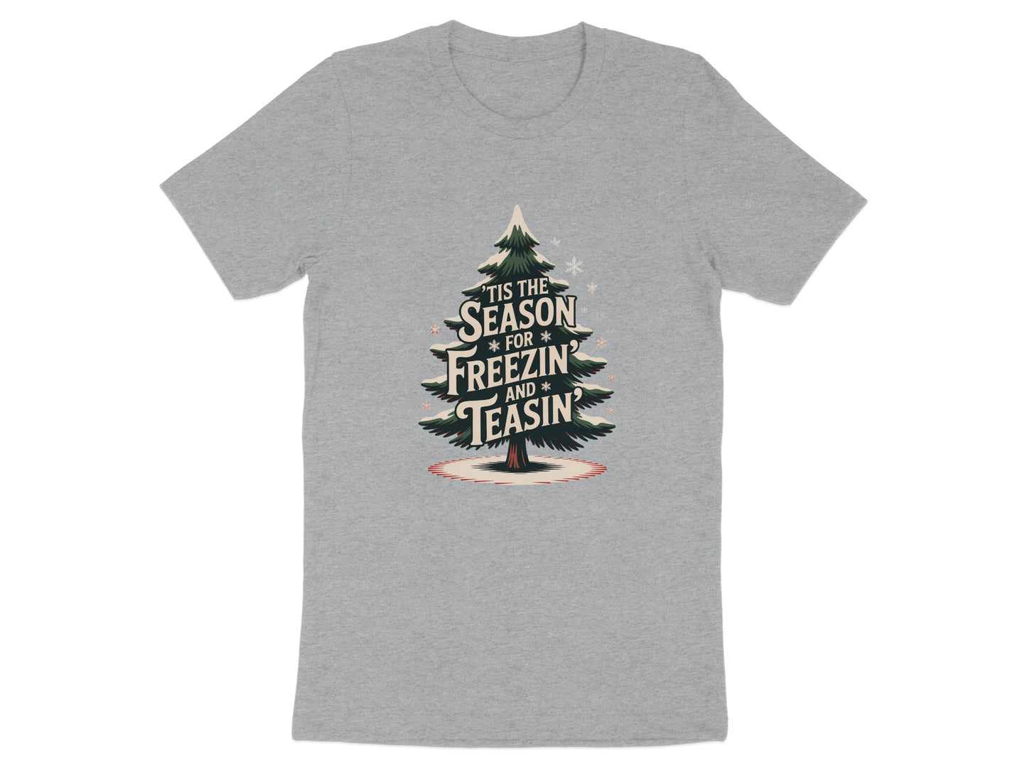 Tis The Season for Freezin and Teasin T-shirt product