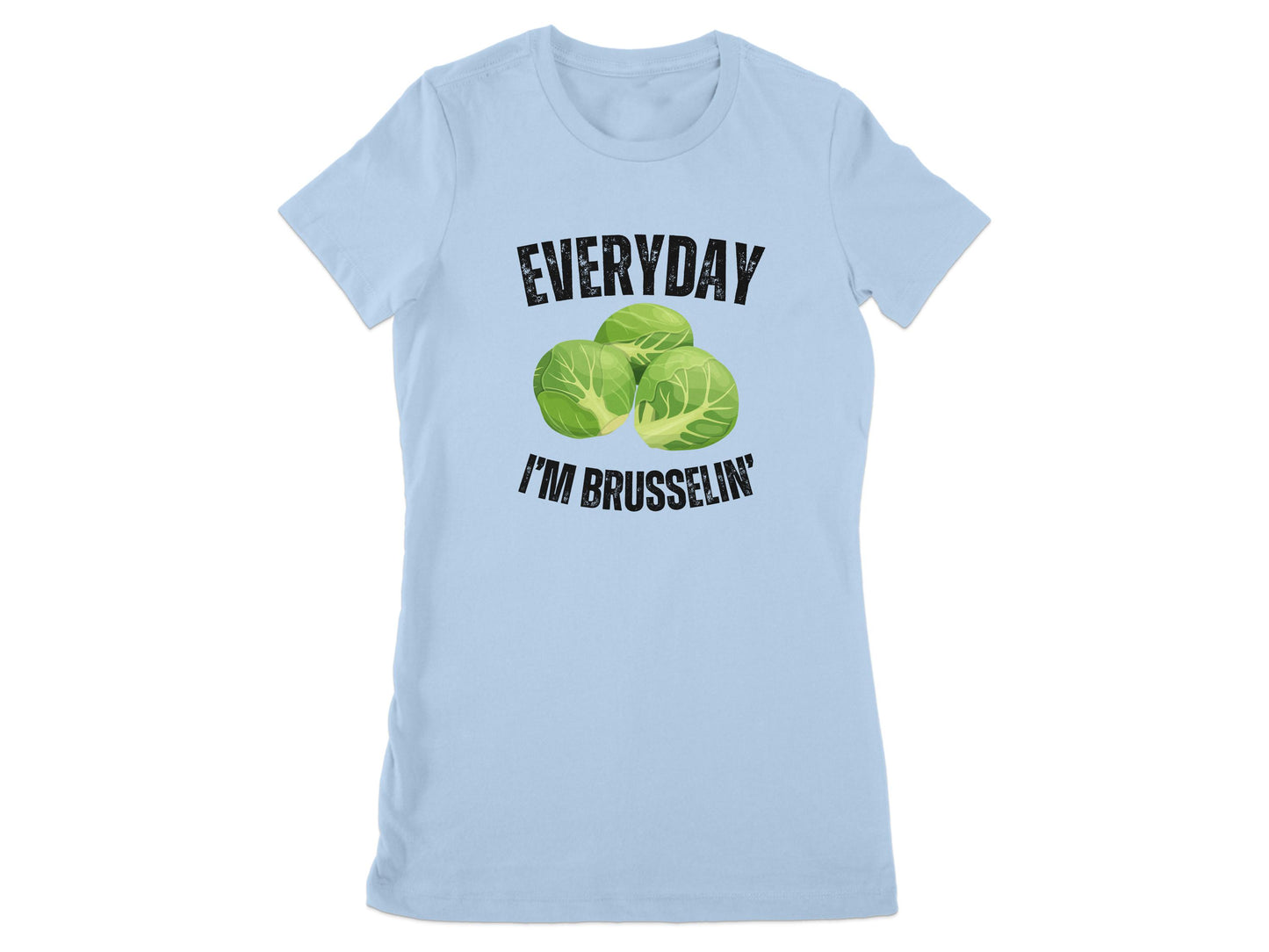 Every Day I'm Brusselin Funny Graphic T-Shirt product type