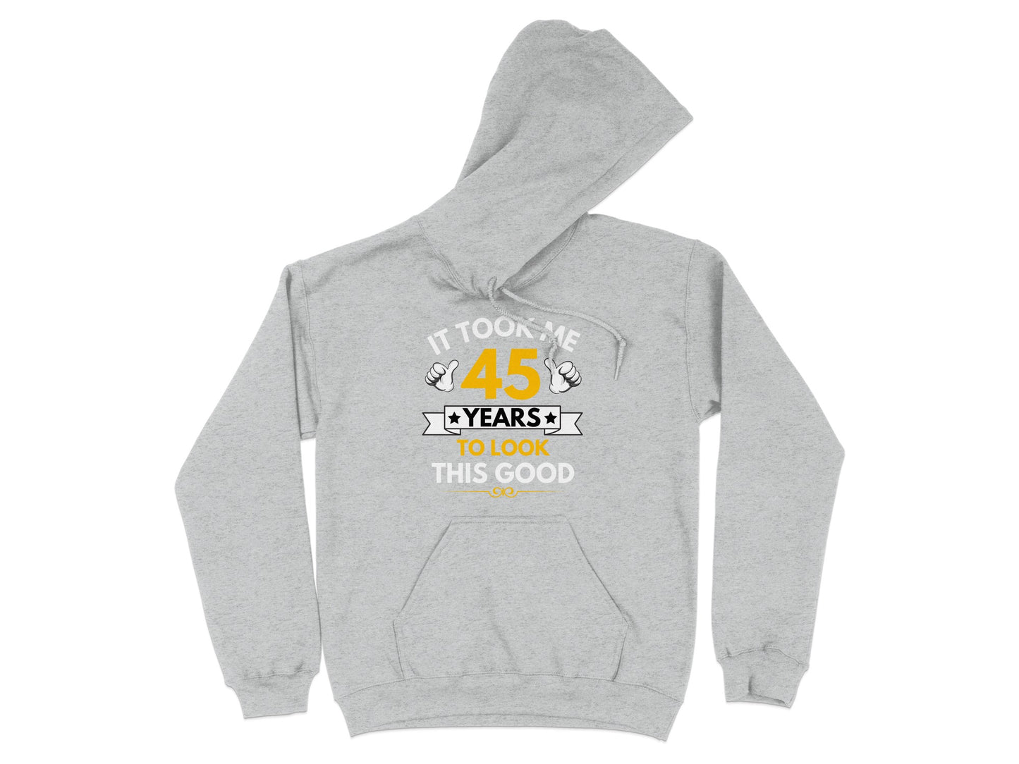 It Took Me 45 Years To Look This Good Hoodie product type