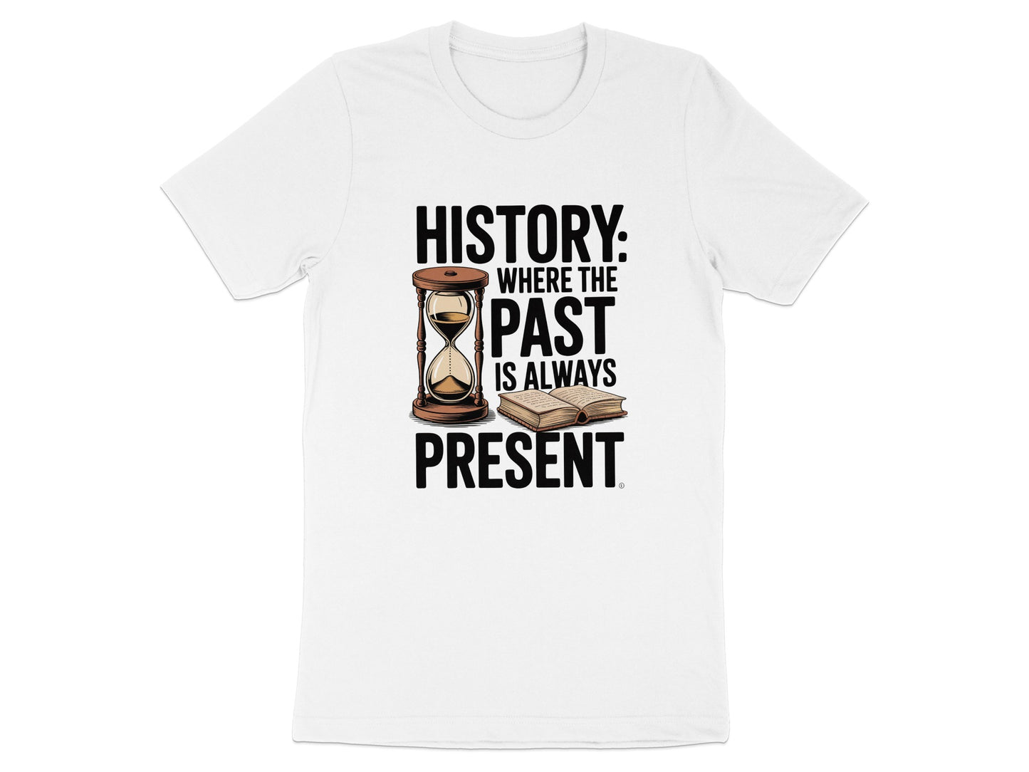 History Where the Past is Always Present T-shirt product