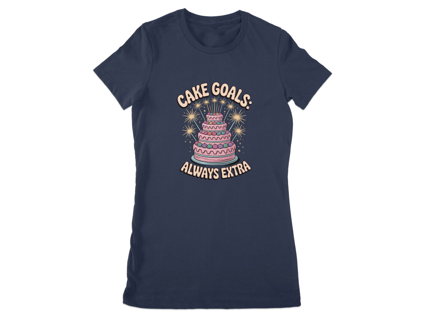 Cake Goals Always Extra T-shirt product type