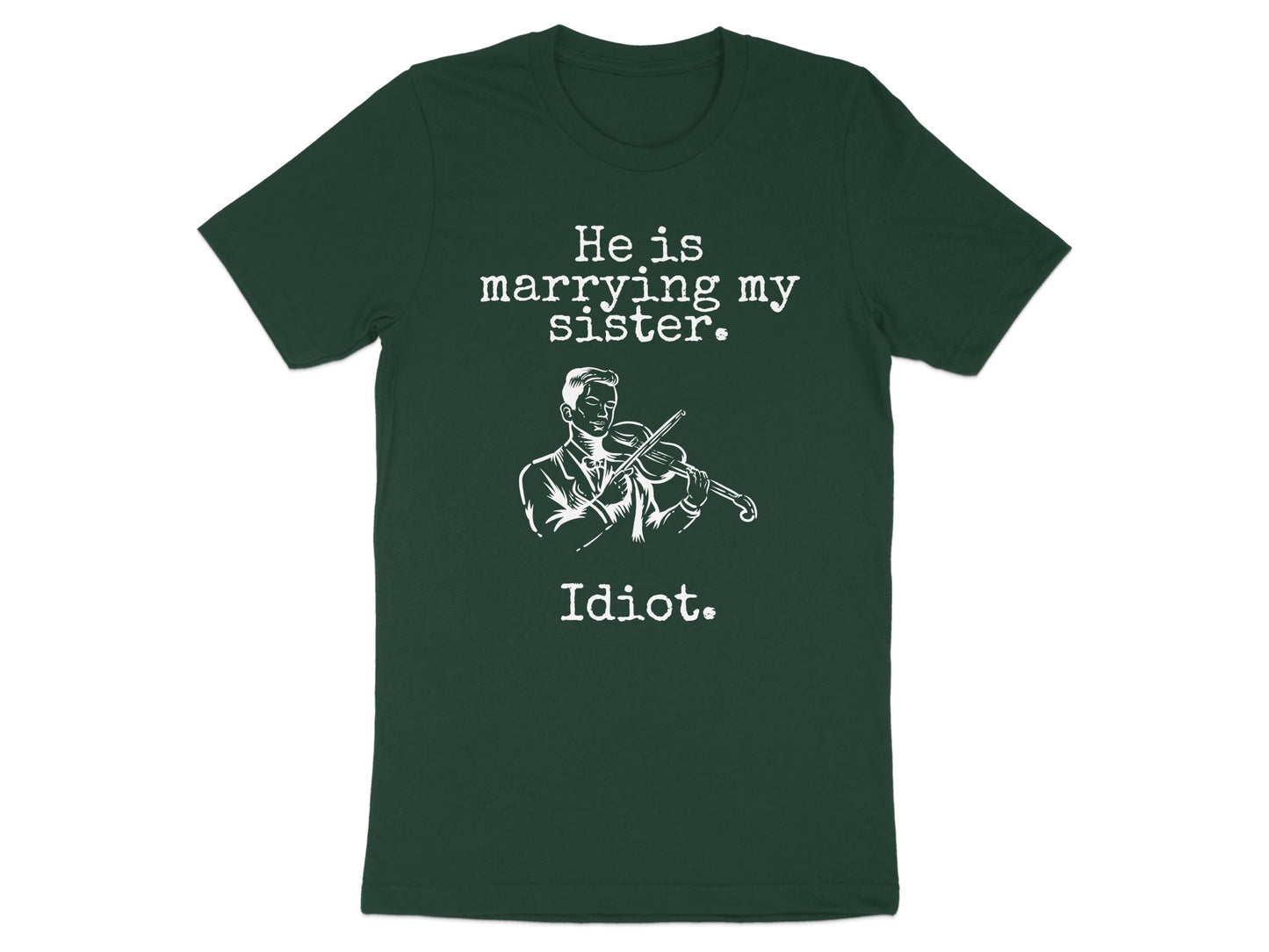 He is Marrying My Sister Idiot T-shirt Product