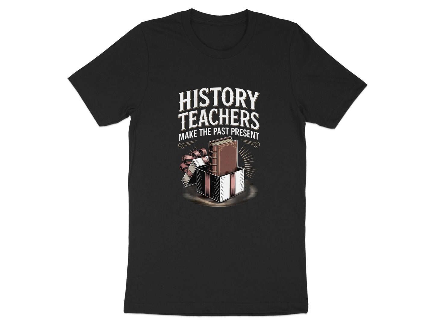 History Teachers Make The Past Present t-shirt