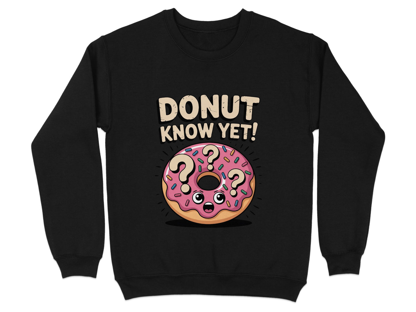 Donut Know Yet Cute Cartoon Design Sweatshirt product