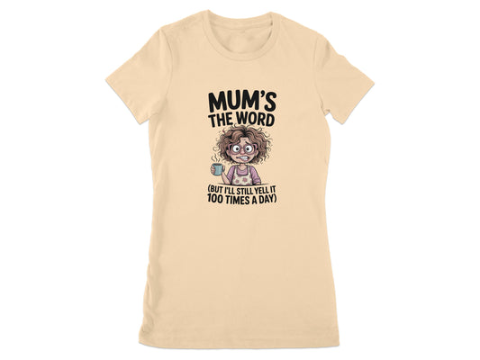 Mum's The Word Yell it 100 Times a Day T-shirt product
