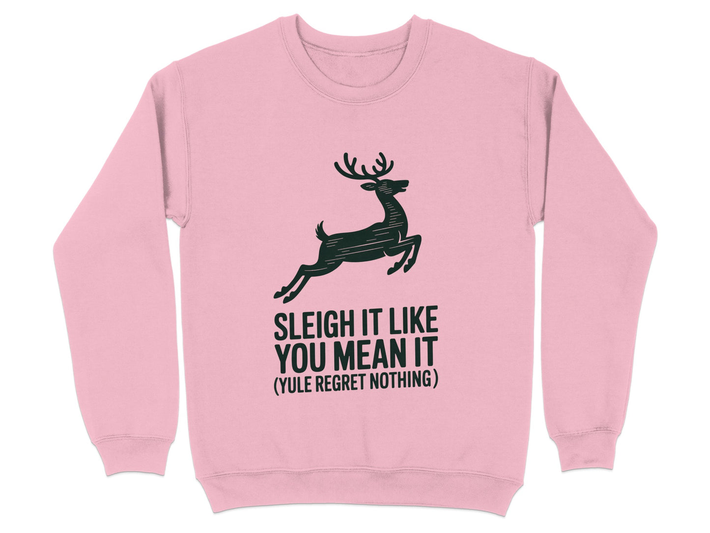 Sleigh It Like You Mean It Reindeer Sweatshirt product type