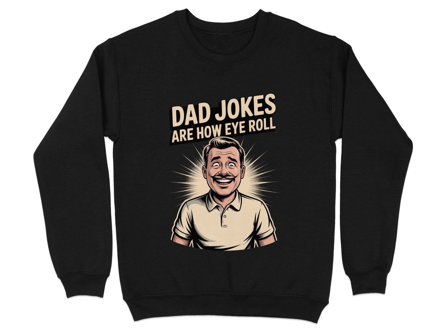 Dad Jokes Are How Eye Roll Funny Sweatshirt product