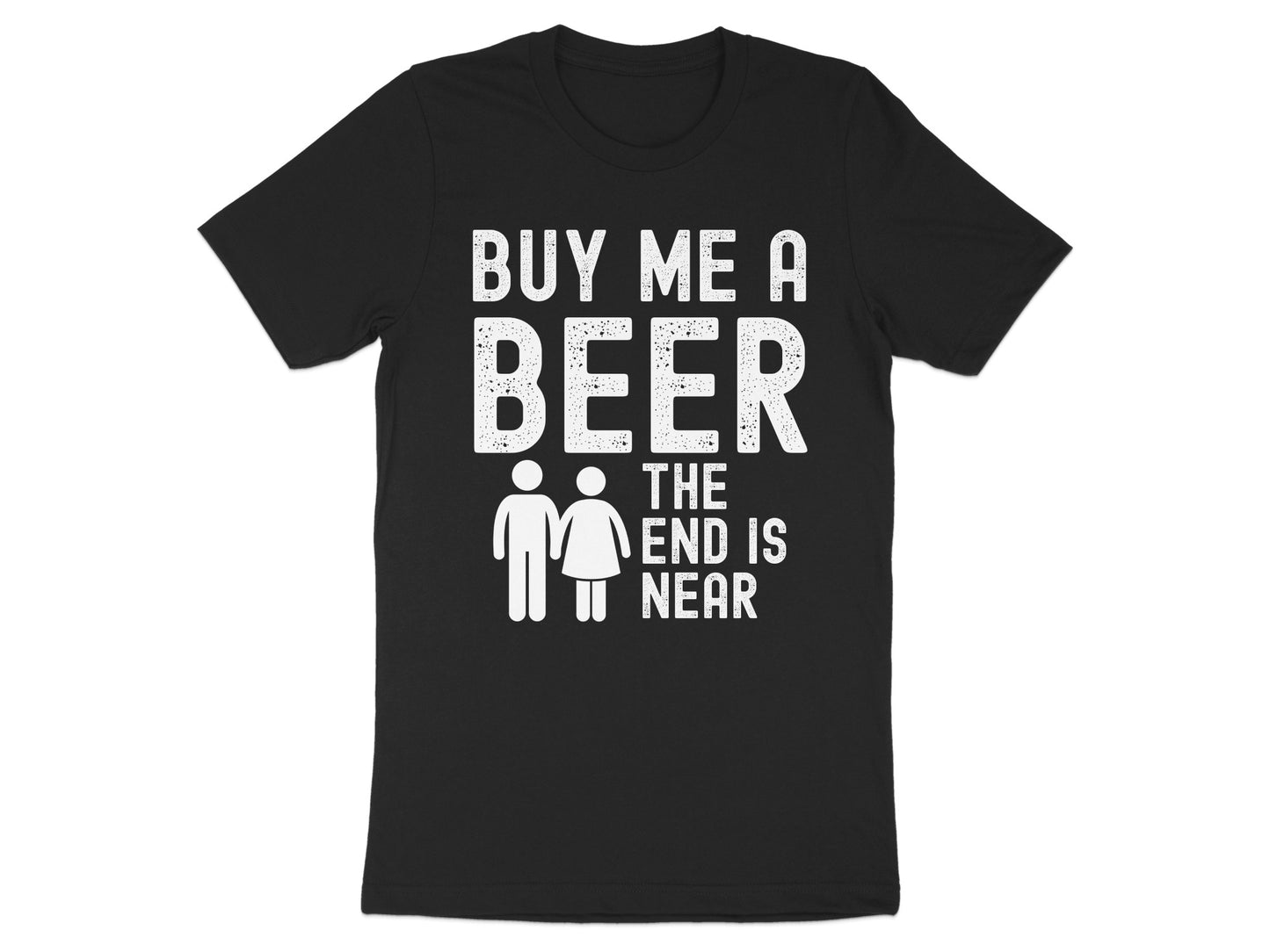 Buy Me a Beer The End Is Near T-Shirt product type