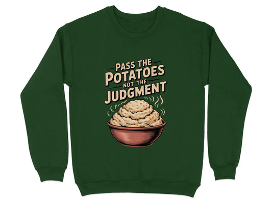 Pass The Potatoes Not The Judgment Sweatshirt product type