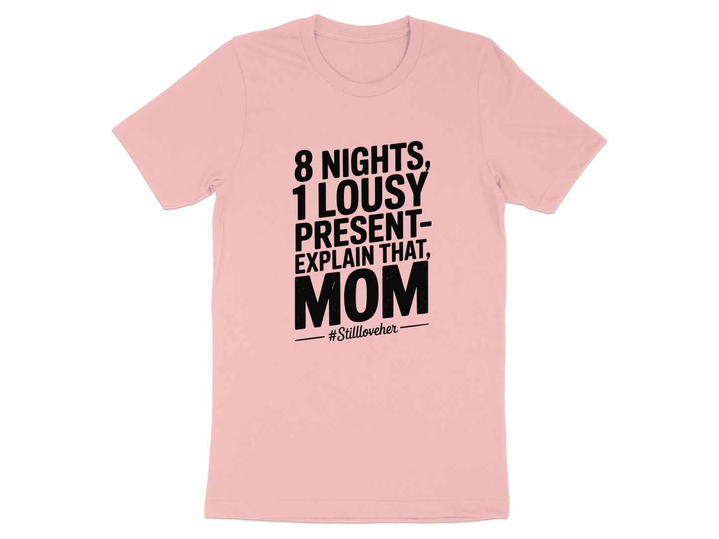 8 Nights 1 Lousy Present Explain That MOM T-shirt product type