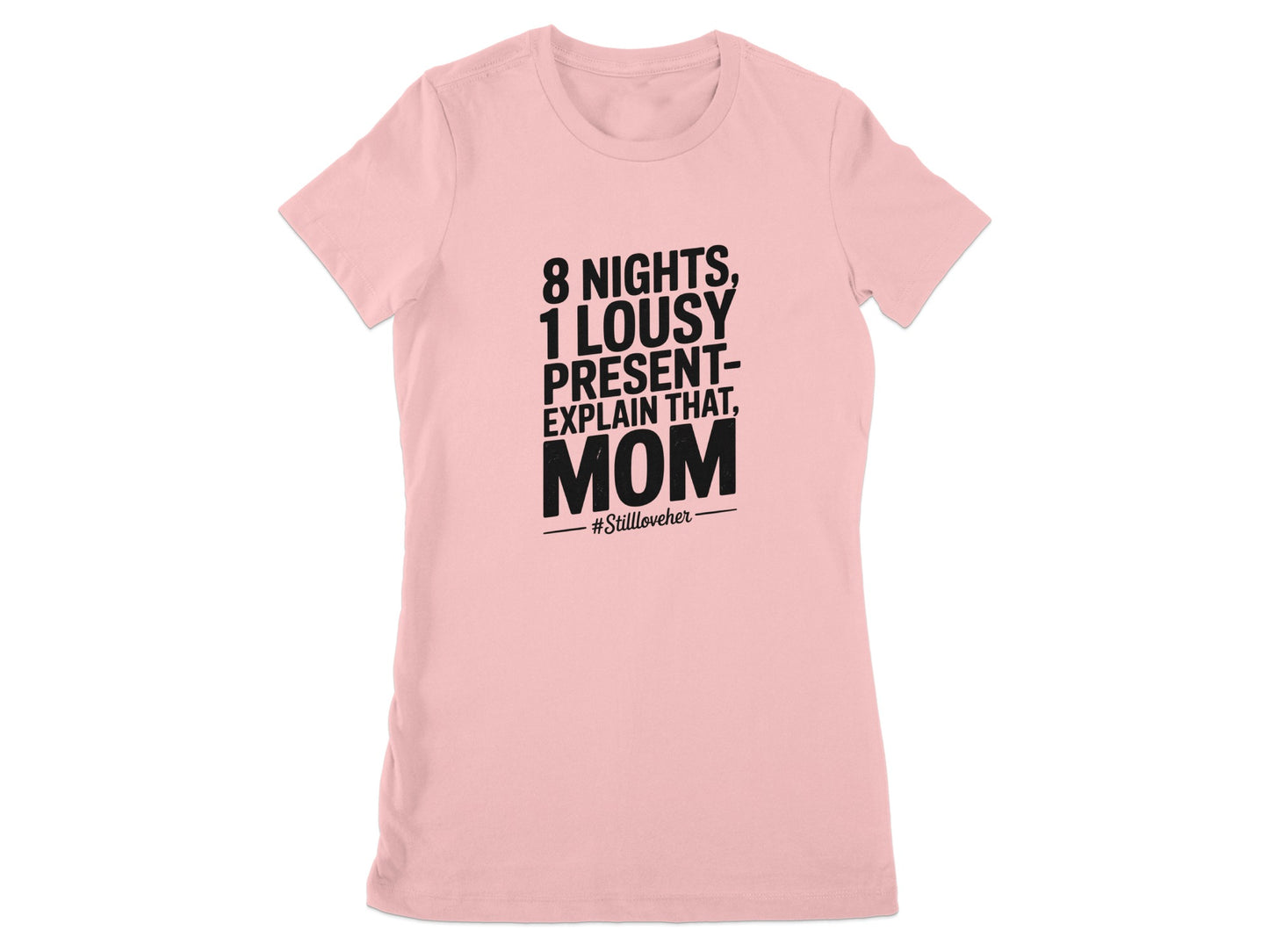 8 Nights 1 Lousy Present Explain That Mom T-shirt product type