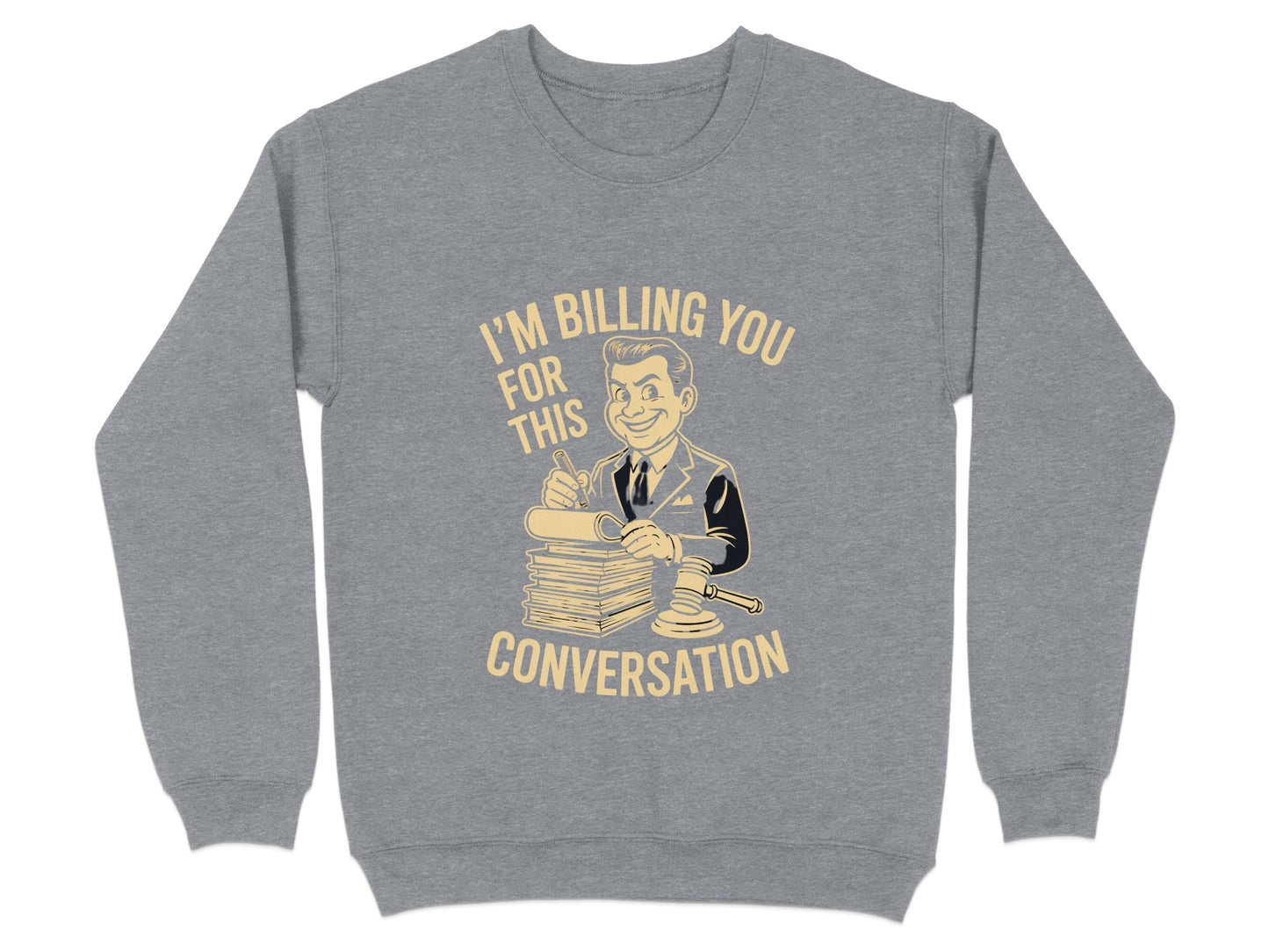I'm Billing You For This Conversation Sweatshirt product