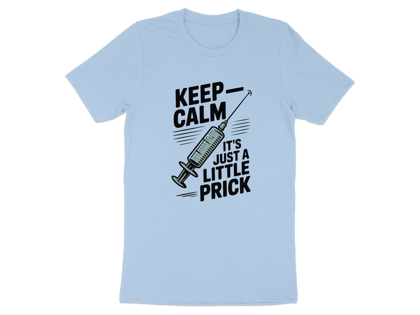 Keep Calm It's Just a Little Prick T-Shirt product type