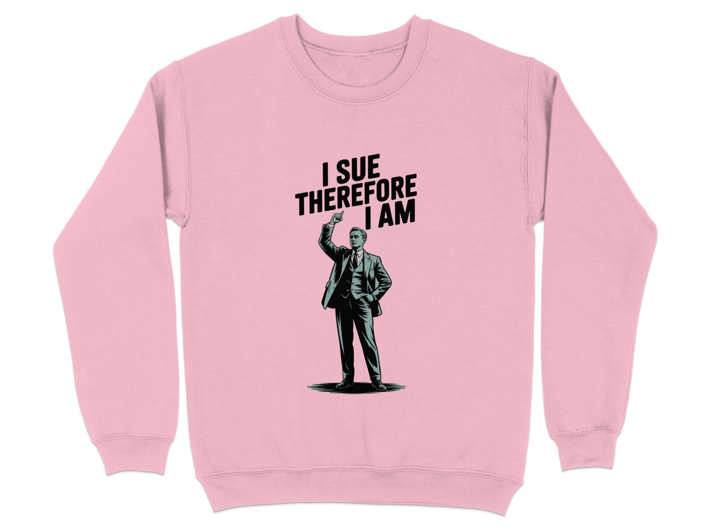 I Sue Therefore I Am Printed Long Sleeve Sweatshirt product