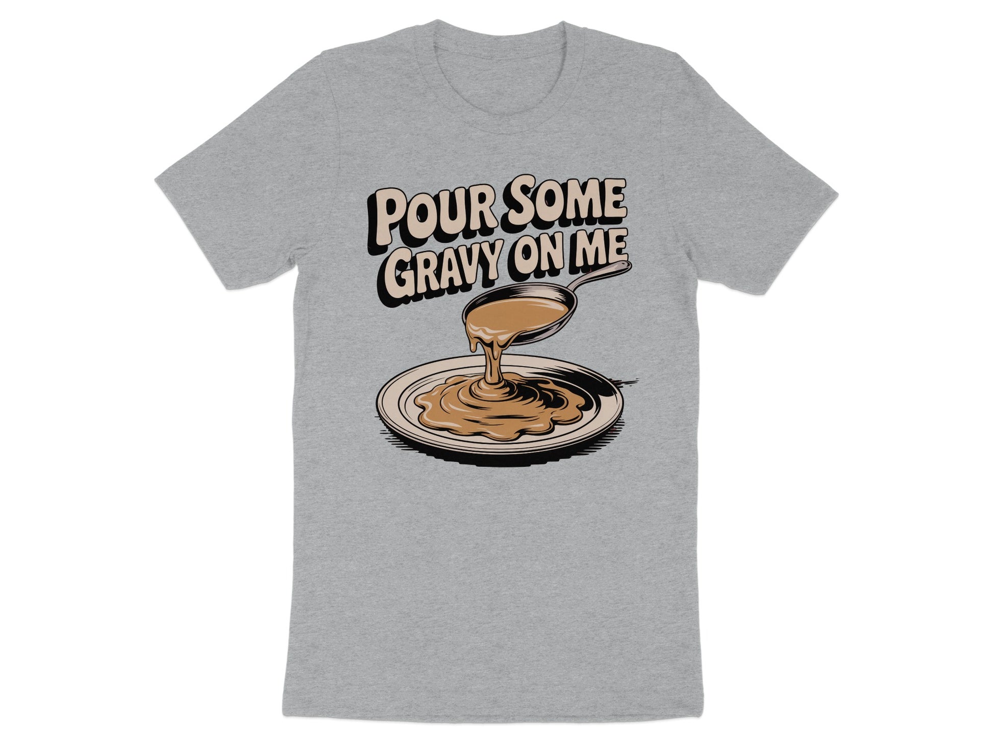 Pour Some Gravy on Me Funny Graphic Tee Shirt product