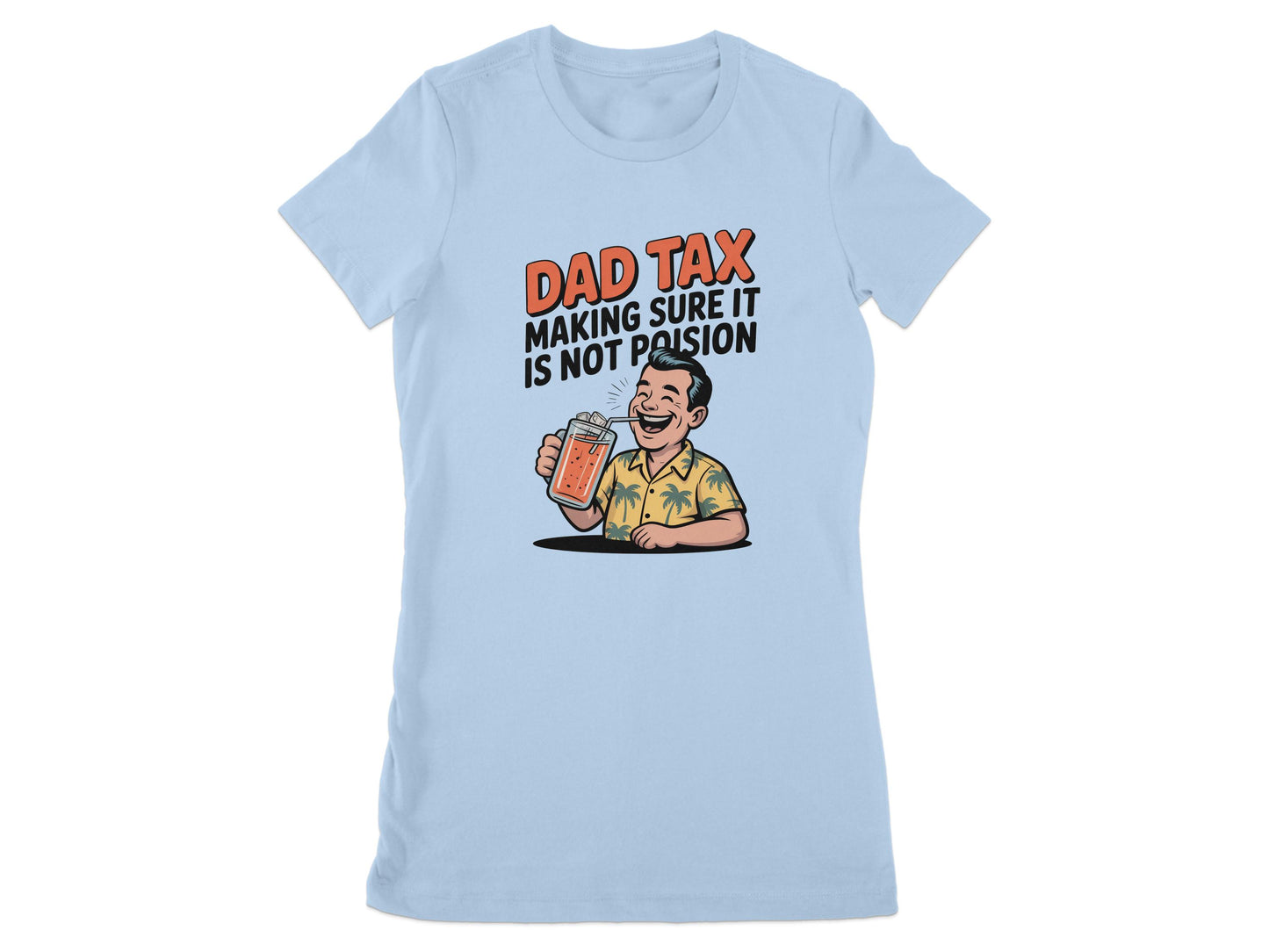 Dad Tax Making Sure It Is Not Poison T-shirt product
