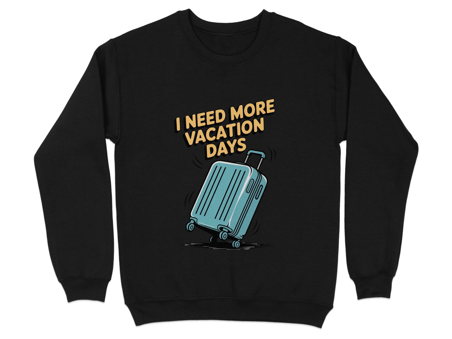 I Need More Vacation Days Travel Sweatshirt product type