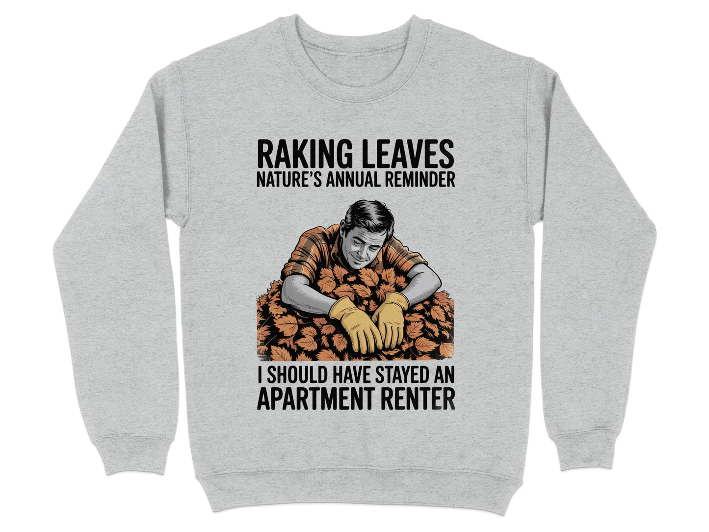 Raking Leaves Annual Reminder Funny Sweatshirt product
