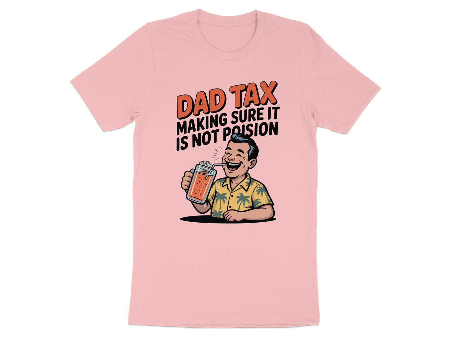 Dad Tax Making Sure It Is Not Poison T-shirt product