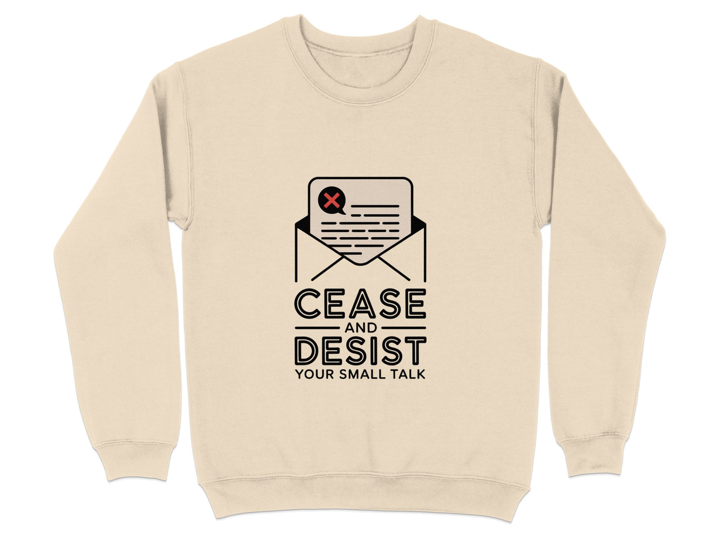 Cease And Desist Your Small Talk Sweatshirt product type