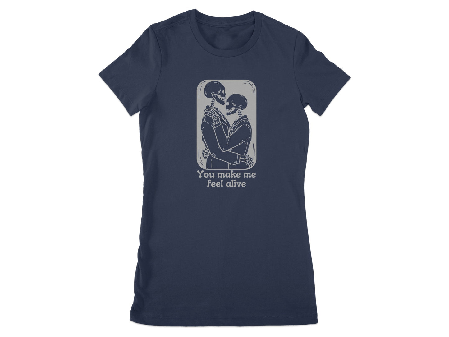 You Make Me Feel Alive Graphic T-shirt product type