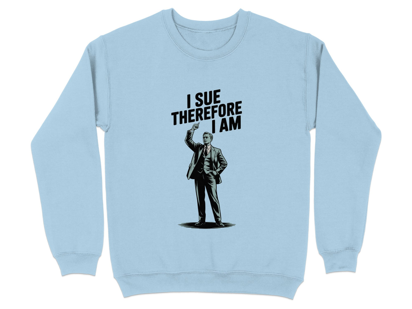 I Sue Therefore I Am Graphic Sweatshirt product type