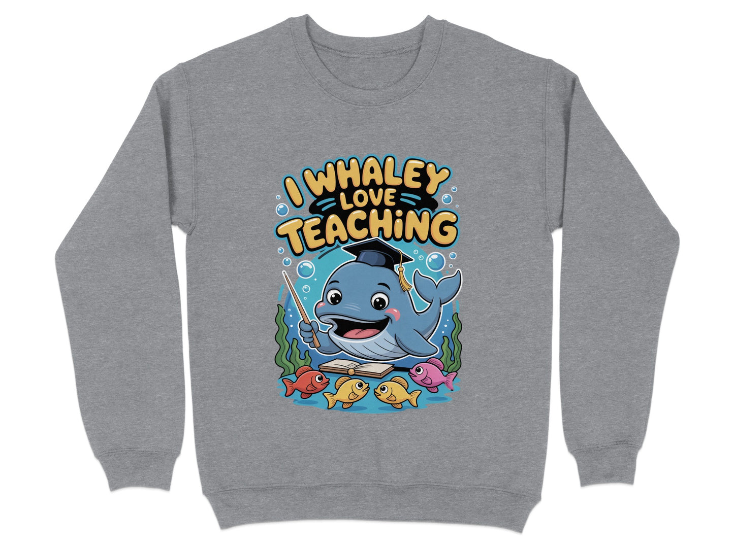 I Whaley Love Teaching Graphic Sweatshirt product type