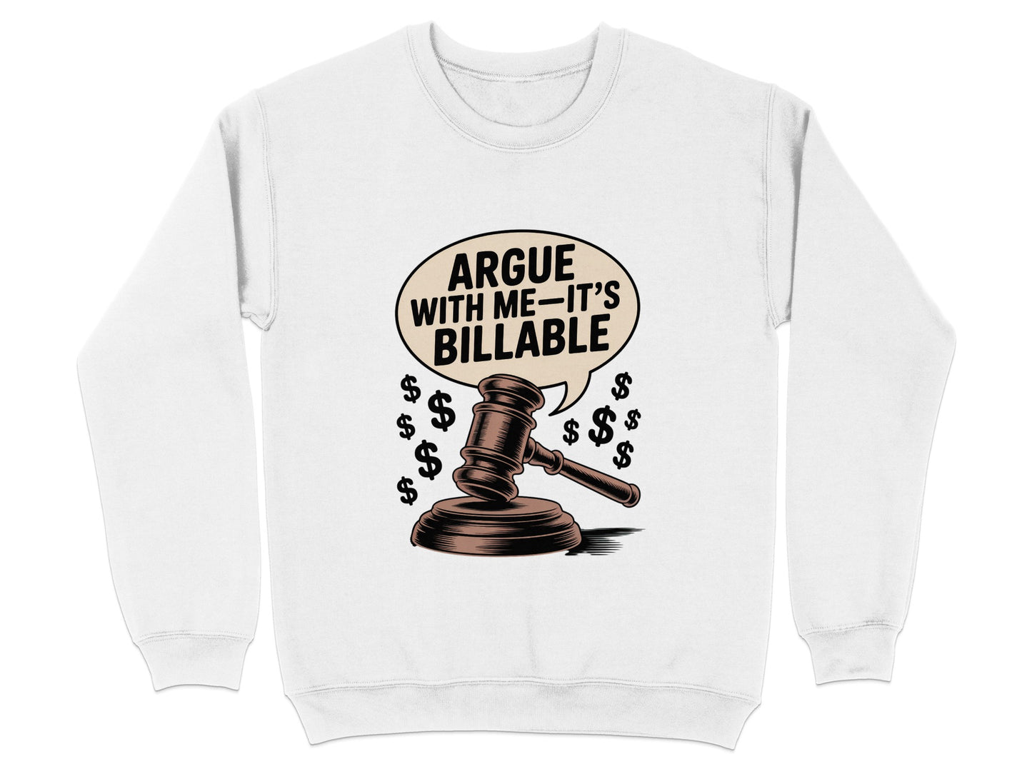 Argue with Me It's Billable Funny Graphic Sweatshirt product