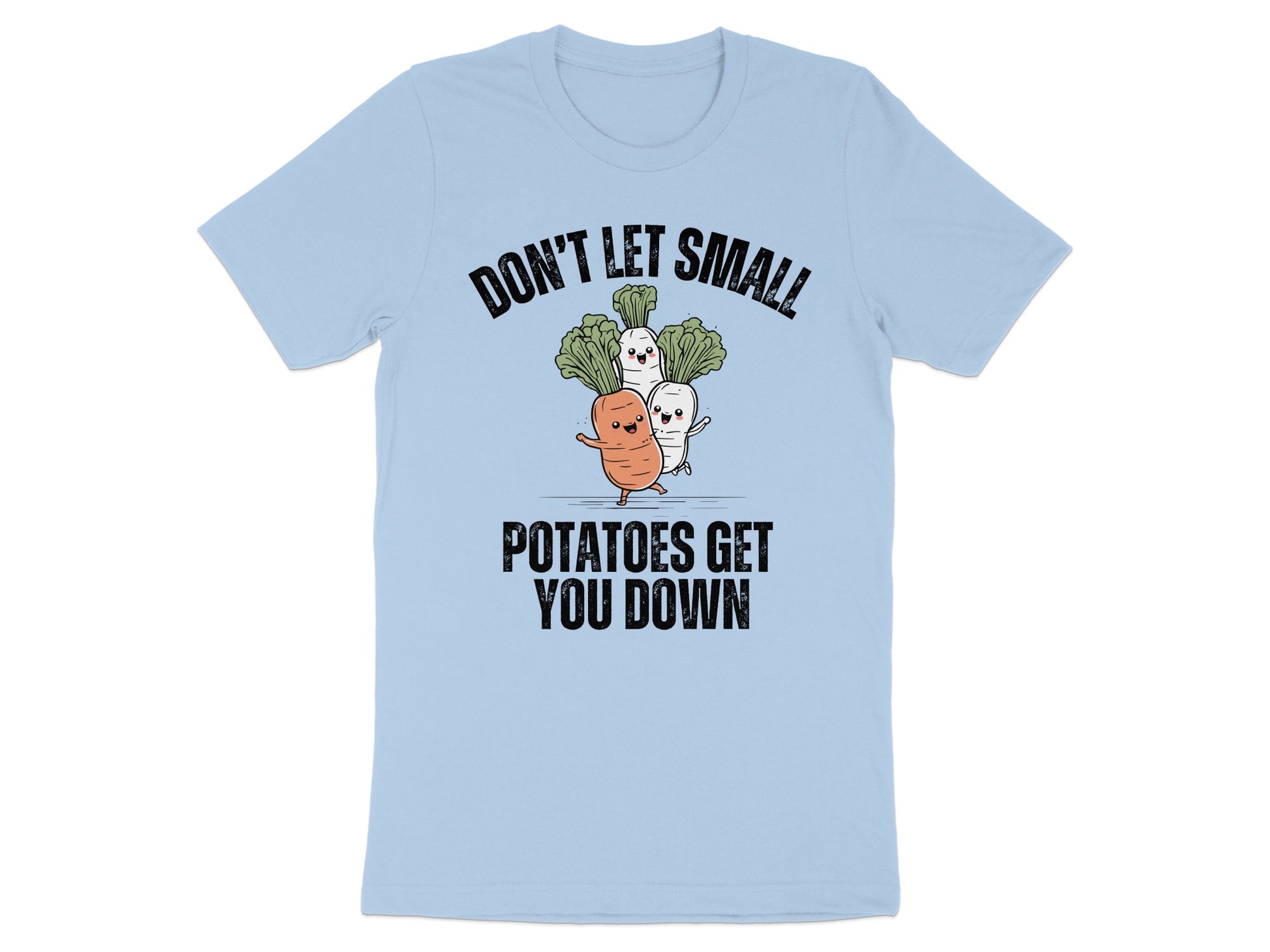 Don't Let Small Potatoes Get You Down t-shirt product type