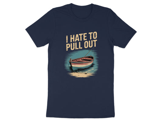I Hate To Pull Out Graphic Printed T-Shirt product type