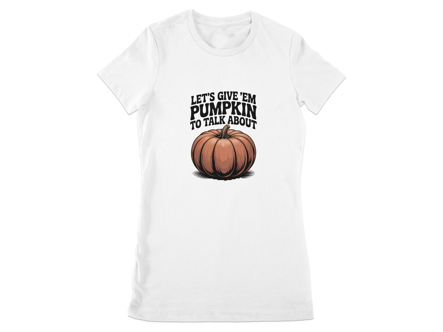 Let's Give 'Em Pumpkin To Talk About T-shirt product type