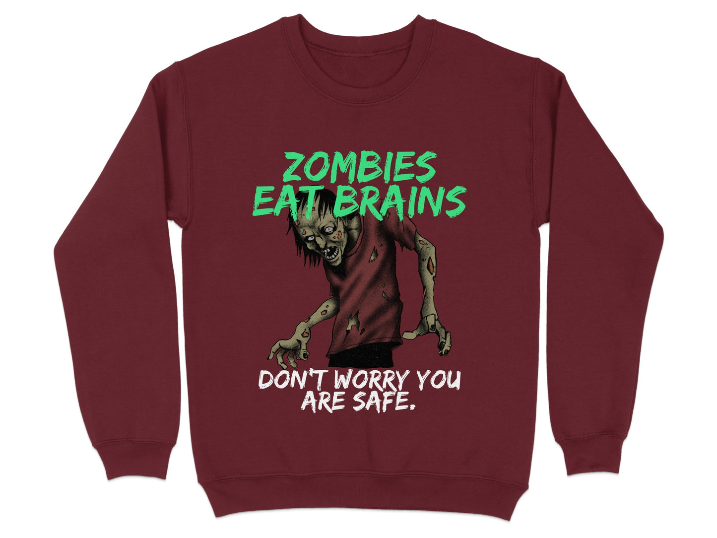 Zombies Eat Brains Don't Worry You Are Safe sweatshirt