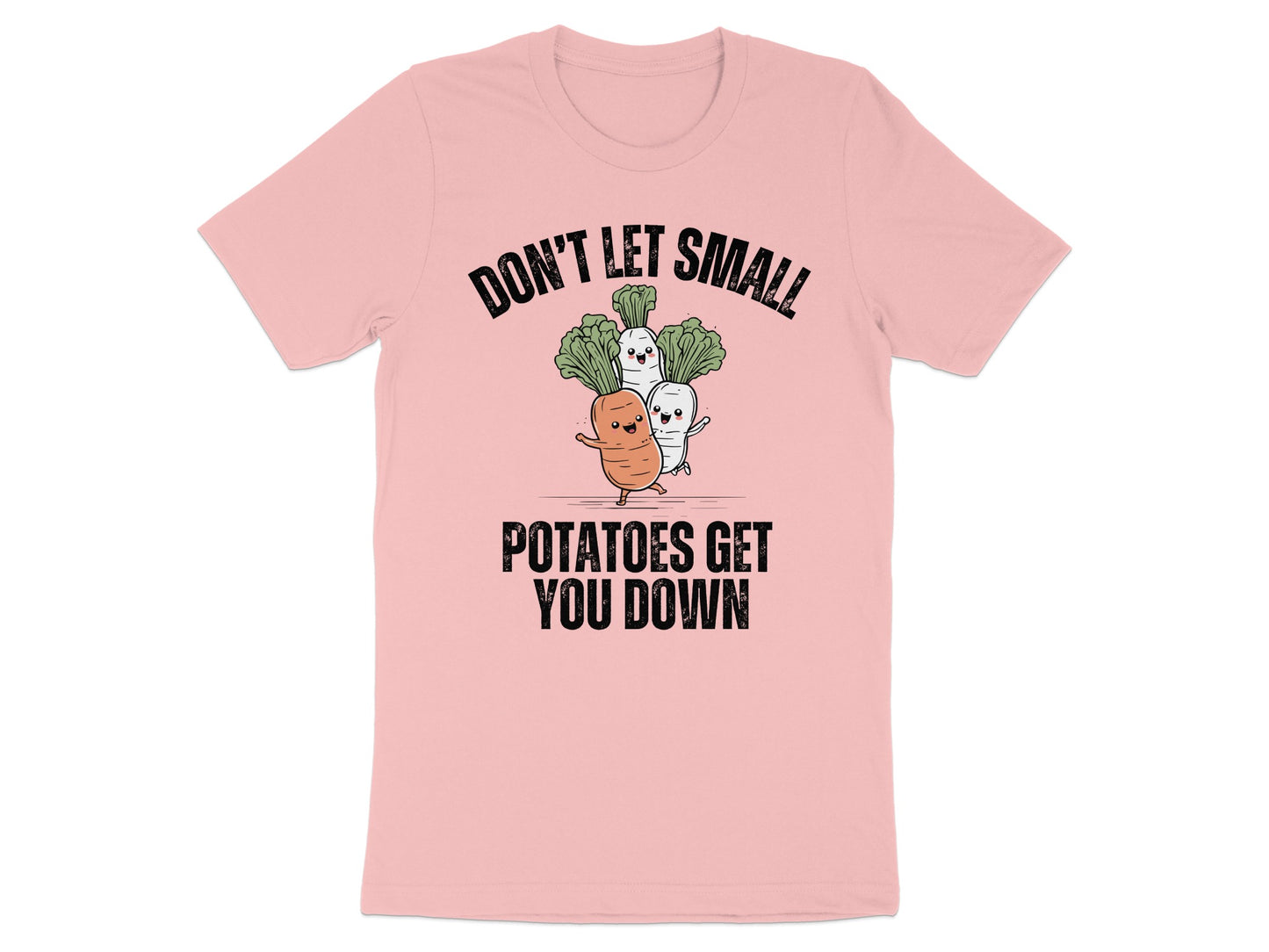 Don't Let Small Potatoes Get You Down T-shirt product