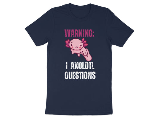 Warning I Axolotl Questions T-Shirt product