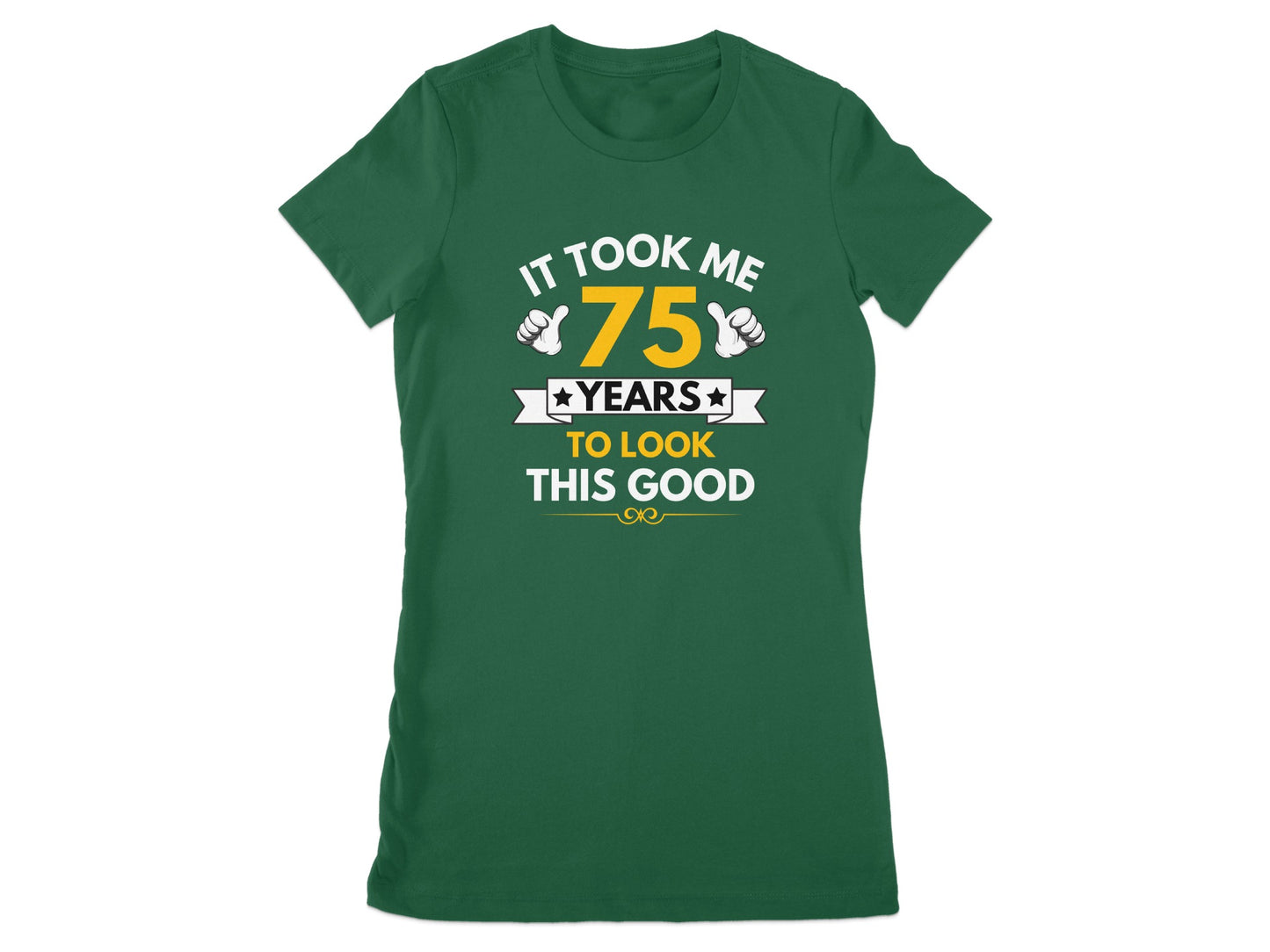 It Took Me 75 Years to Look This Good T-shirt product
