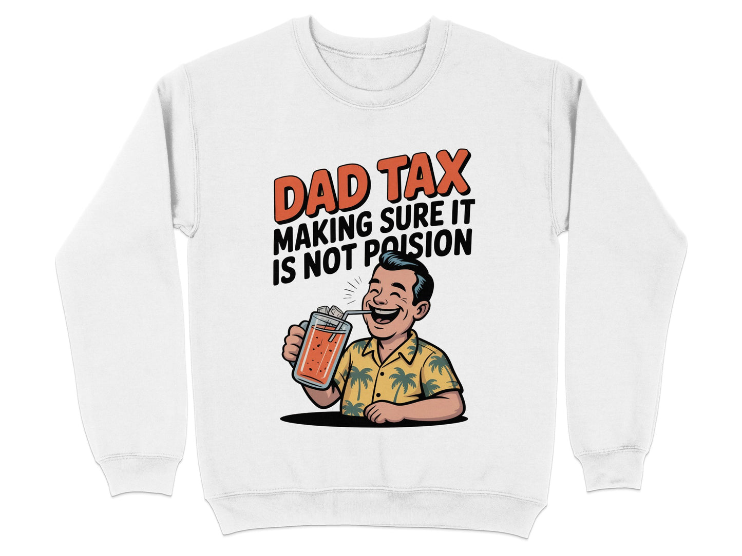 Dad Tax Making Sure it is Not Poison Sweatshirt product