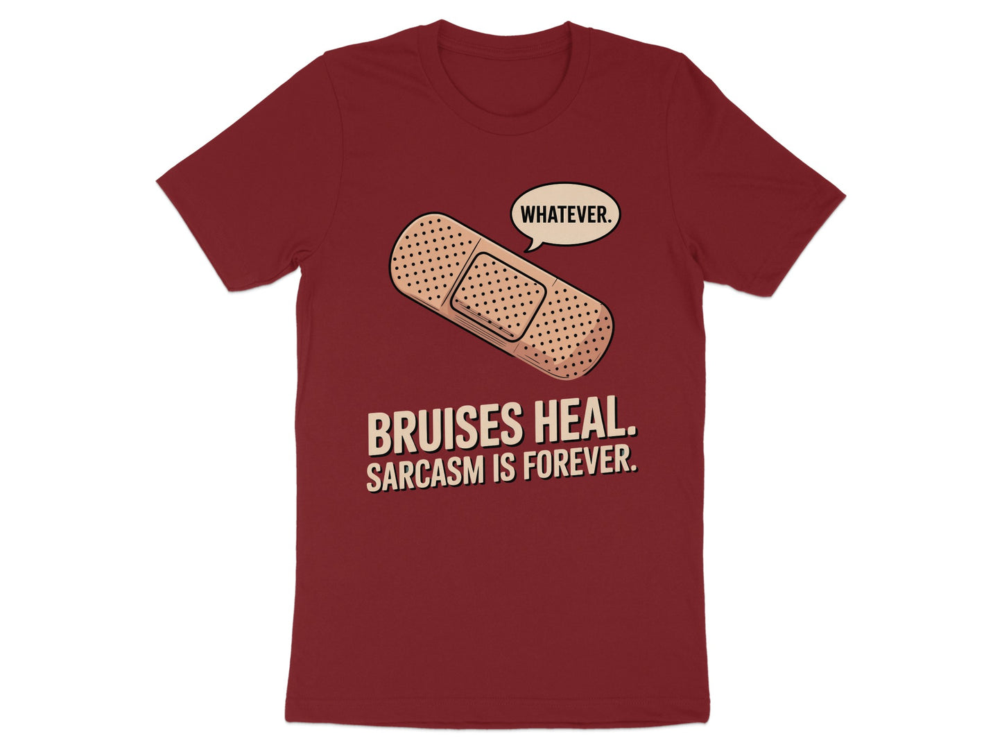 Bruises Heal Sarcasm Is Forever Whatever T-Shirt Product