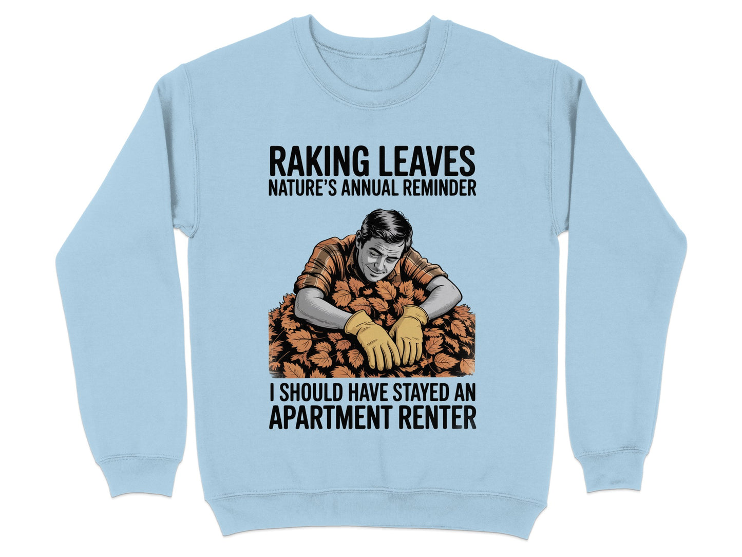 Raking Leaves Annual Reminder Funny Sweatshirt Product