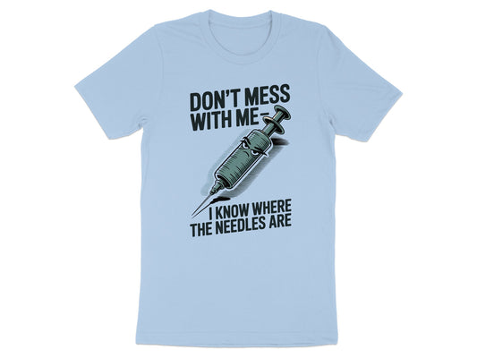 Don't Mess With Me I Know Where The Needles Are product type