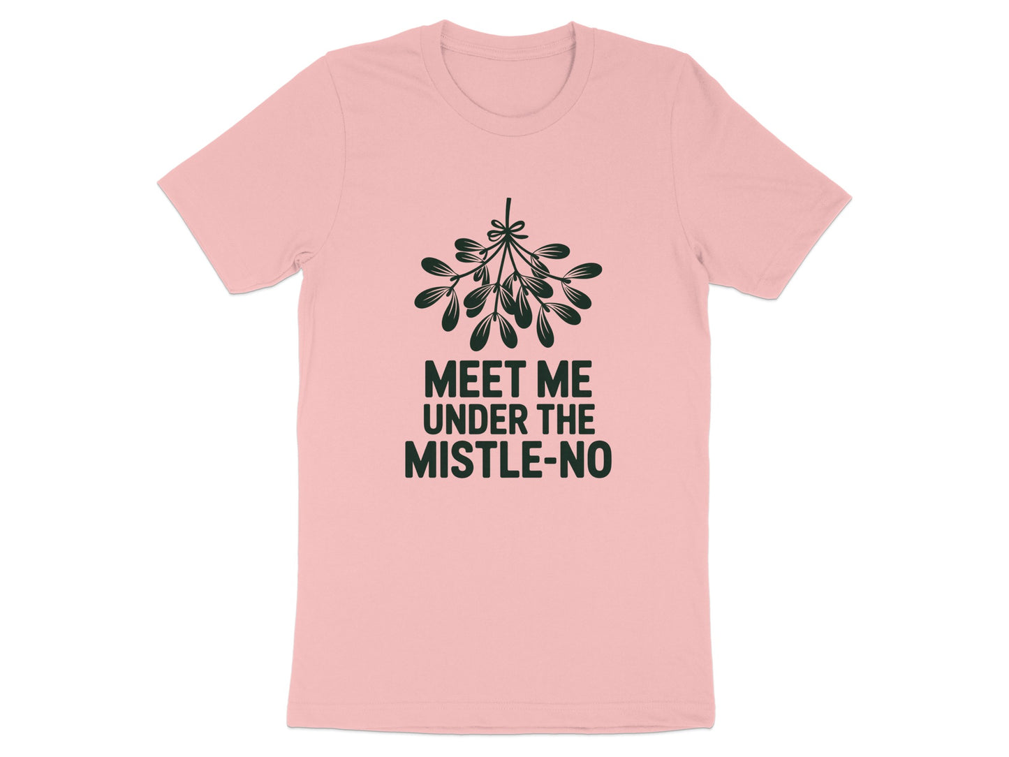 Meet Me Under The Mistle-No Funny Graphic Tee product type