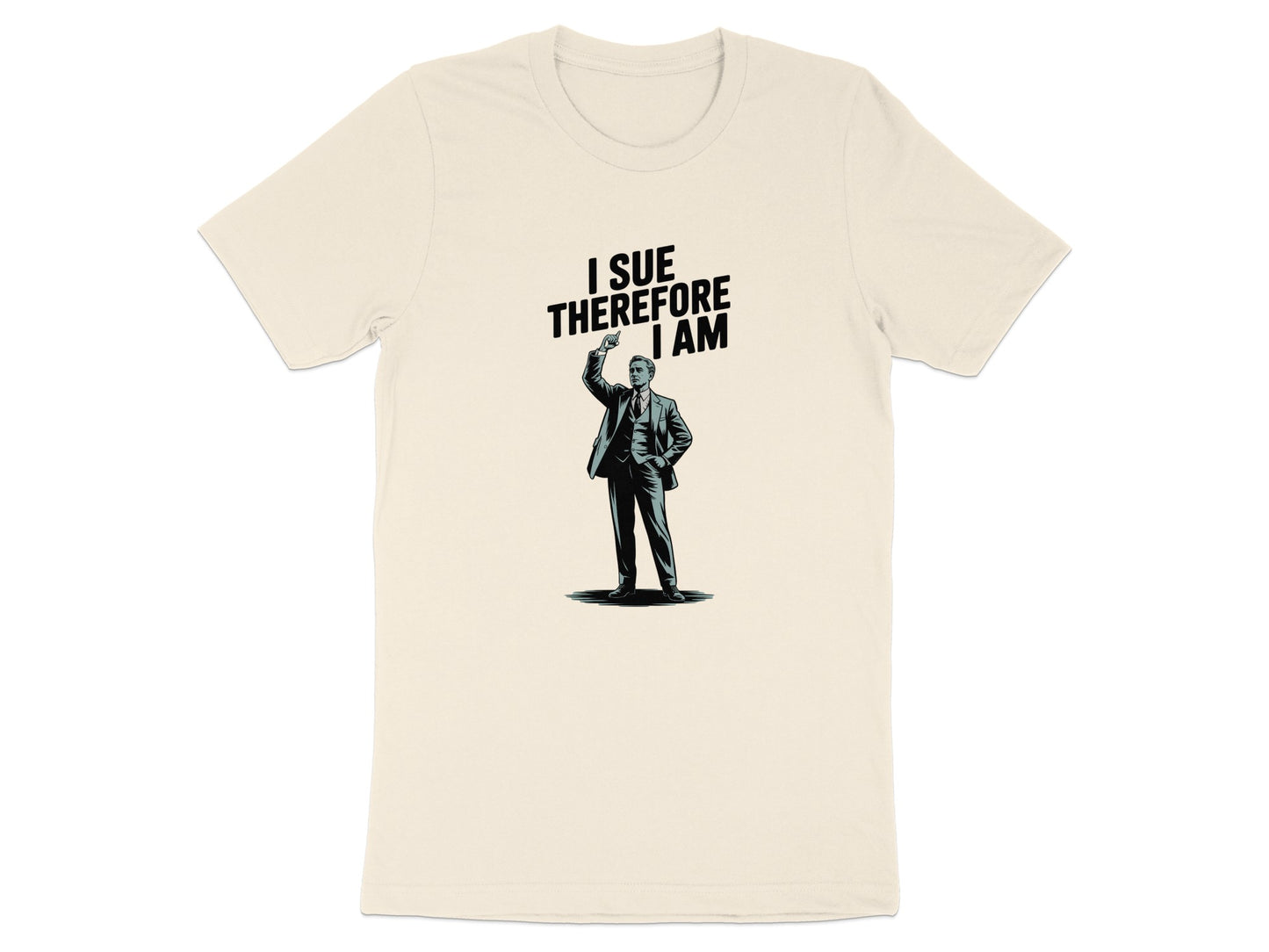 I Sue Therefore I Am Graphic Tee Shirt product type