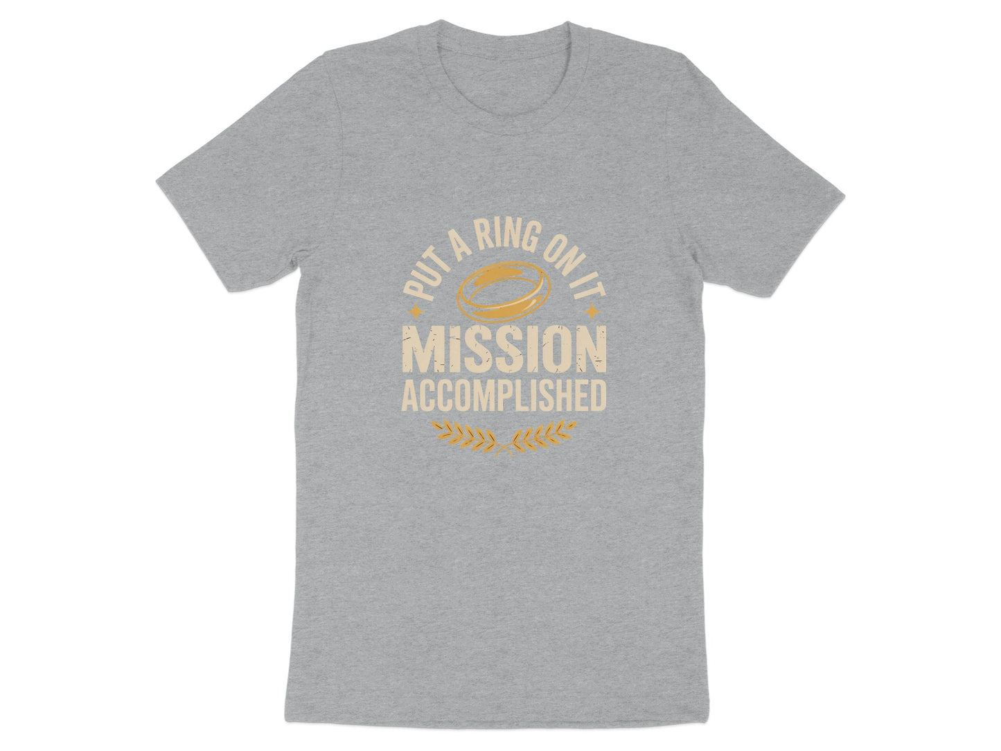 Put A Ring On It Mission Accomplished T-shirt