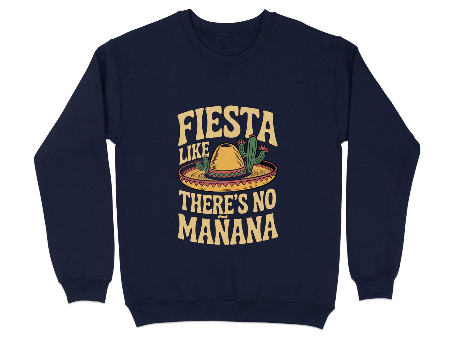 Fiesta Like There's No Mañana Fun Sweatshirt product type
