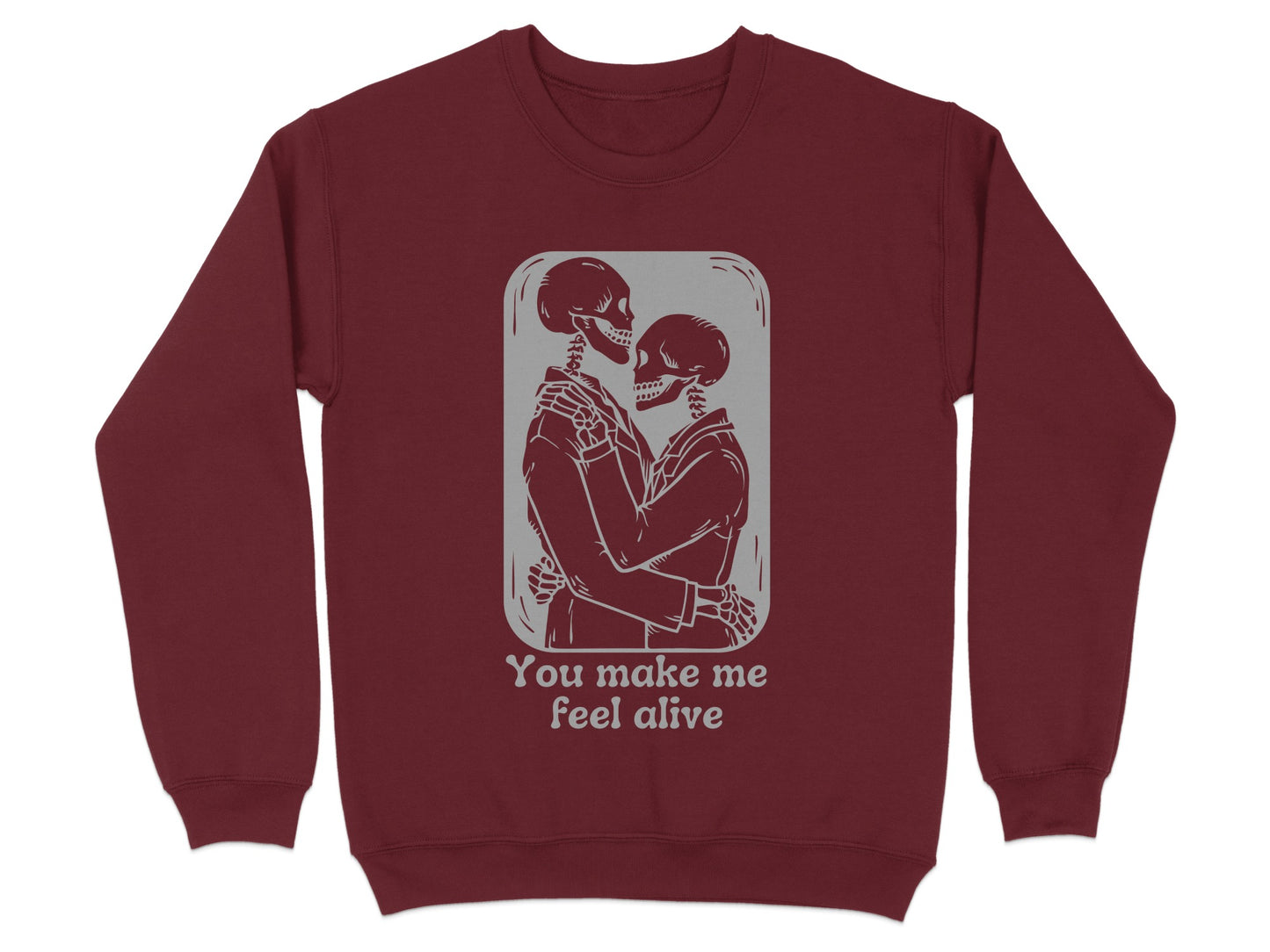 You make me feel alive skeleton sweatshirt product