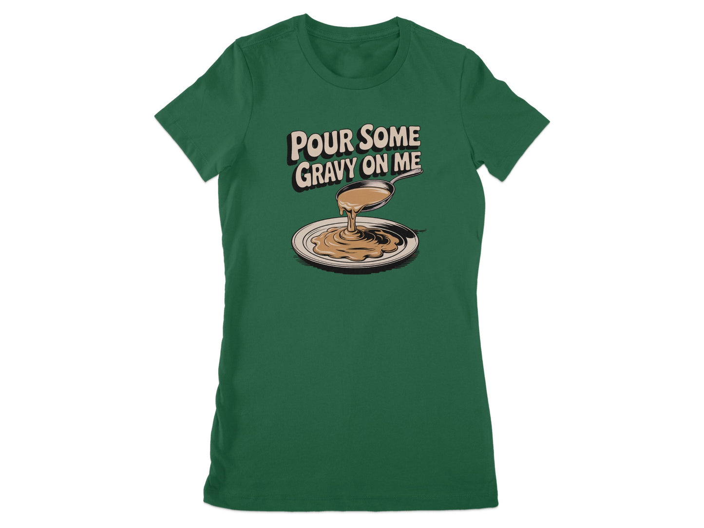 Pour Some Gravy On Me Graphic T-Shirt Product Type