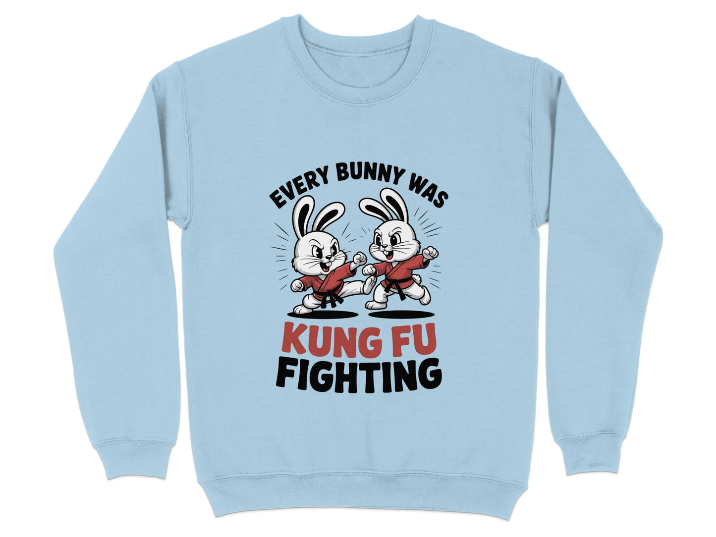 Every Bunny Was Kung Fu Fighting sweatshirt product type