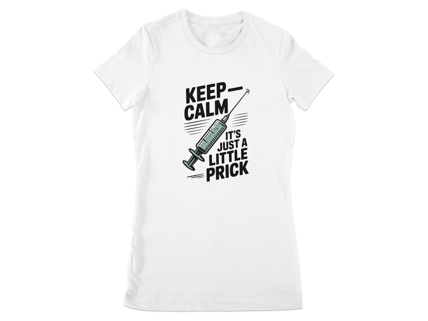 Keep Calm It's Just A Little Prick T-shirt product type